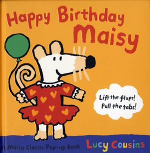 Cover Art for 9781406306910, Happy Birthday, Maisy by Lucy Cousins