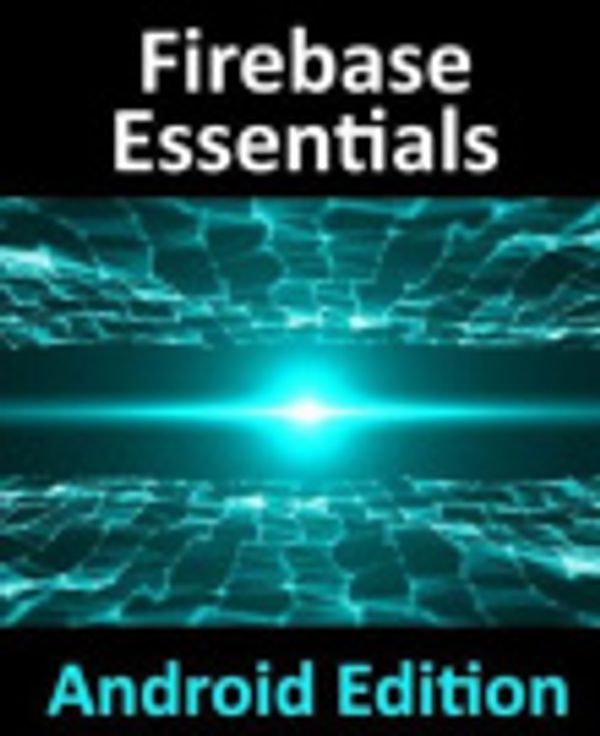 Cover Art for 9781546660330, Firebase Essentials - Android Edition by Neil Smyth
