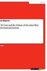 Cover Art for 9783656844976, E.H. Carr and the Failure of the Inter-War International System by Joe Majerus
