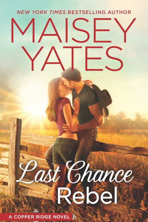 Cover Art for 9780373789825, Last Chance RebelCopper Ridge Novels by Maisey Yates