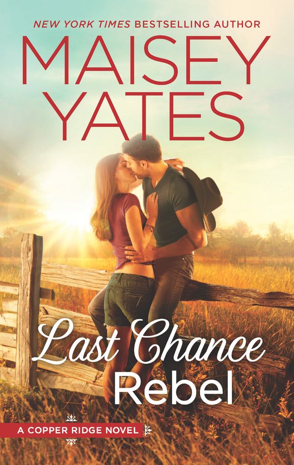 Cover Art for 9780373789825, Last Chance RebelCopper Ridge Novels by Maisey Yates