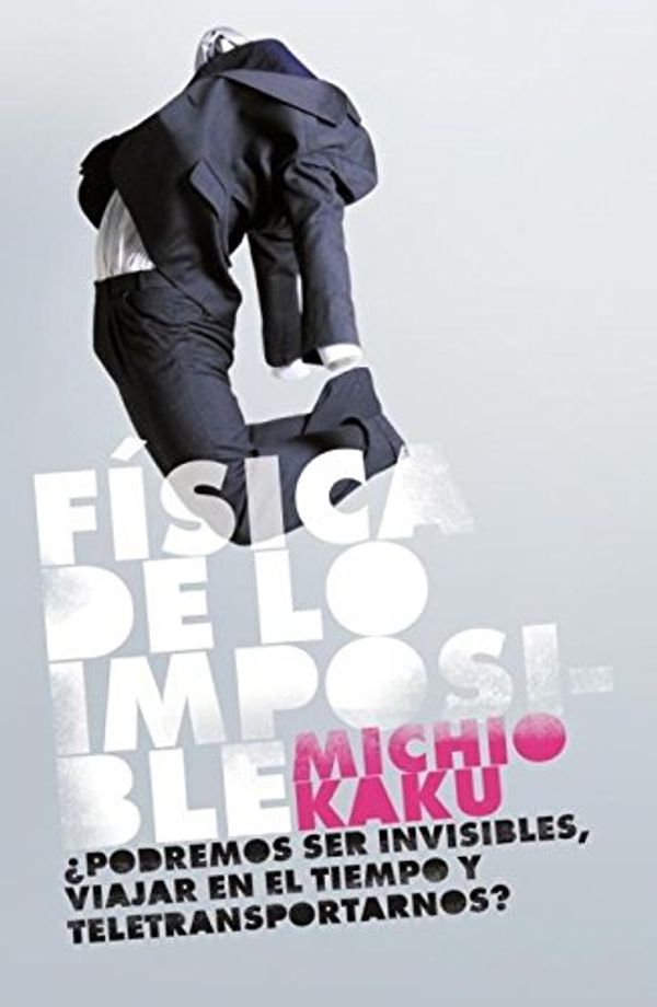 Cover Art for 9780307393258, Fisica de Lo Imposible by Michio Kaku