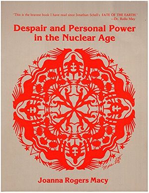 Cover Art for 9780865710313, Despair and Personal Power in the Nuclear Age by Joanna R. Macy