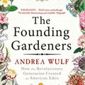 Cover Art for 9780099525622, The Founding Gardeners: How the Revolutionary Generation created an American Eden by Andrea Wulf