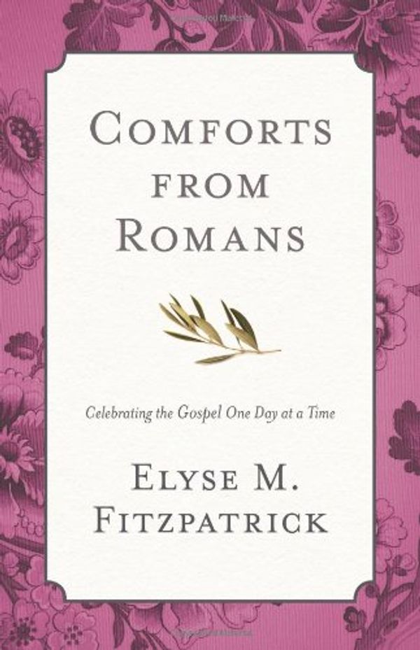 Cover Art for 0884713022210, Comforts from Romans by Elyse M Fitzpatrick