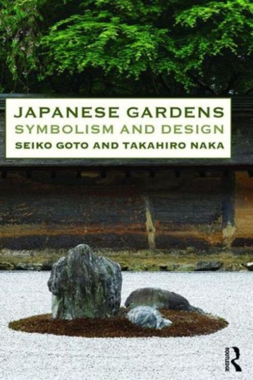 Cover Art for 9780415821186, Japanese GardensSymbolism and Design by Seiko Goto, Takahiro Naka