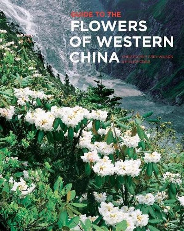 Cover Art for 9781842461693, Guide to the Flowers of Western China by Grey-Wilson, Christopher, Phillip Cribb