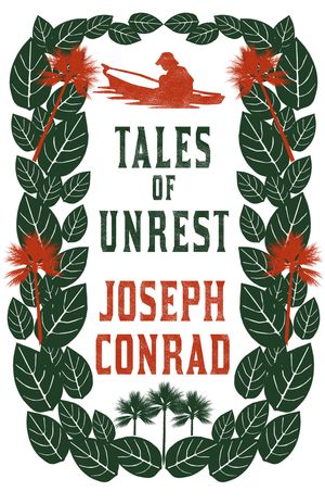 Cover Art for 9781847496485, Tales of Unrest by Joseph Conrad