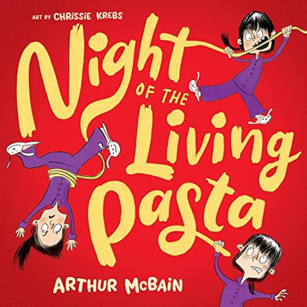 Cover Art for 9781761211942, Night of the Living Pasta by Arthur McBain