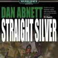 Cover Art for 9781844160822, Straight Silver by Dan Abnett