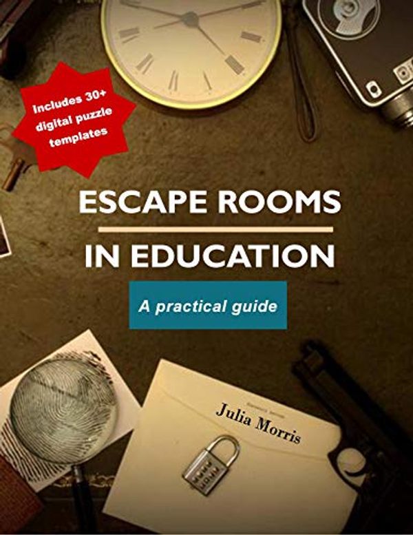 Cover Art for B08LHK2CRQ, Escape Rooms in Education: A Practical Guide by Julia Morris
