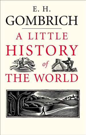 Cover Art for 9780300132076, A Little History of the World by E. H. Gombrich