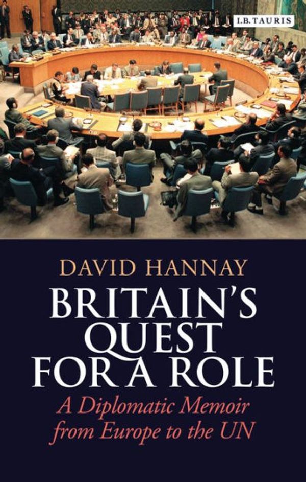 Cover Art for 9781780760568, Britain's Quest for a Role by David Hannay