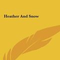 Cover Art for 9781161434149, Heather and Snow by George MacDonald