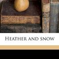 Cover Art for 9781171869719, Heather and Snow by George MacDonald