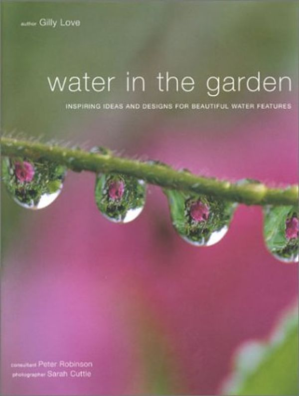 Cover Art for 9781903141090, Water in the Garden by Gilly Love