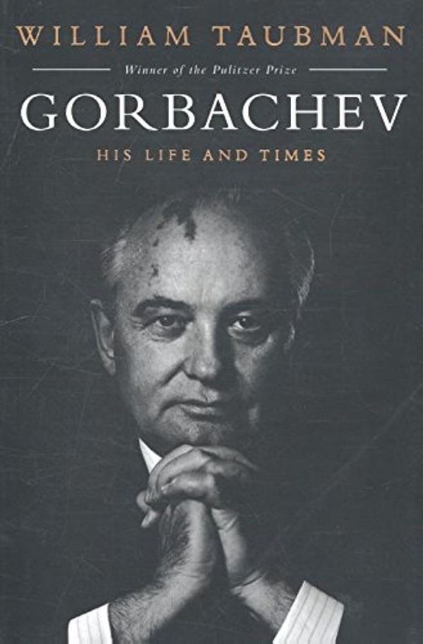 Cover Art for 9781471157585, GorbachevHis Life and Times by Prof. William Taubman