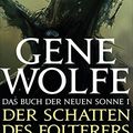 Cover Art for B00SD4SV88, Der Schatten des Folterers: Das Buch der Neuen Sonne, Band 1 - Roman (Das Buch der Neuen Sonne-Reihe) (German Edition) by Gene Wolfe