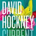 Cover Art for 9781925432244, David HockneyCurrent by Simon Maidment, Barbara Bolt, Edith Devaney, Martin Gayford, Li Bowen