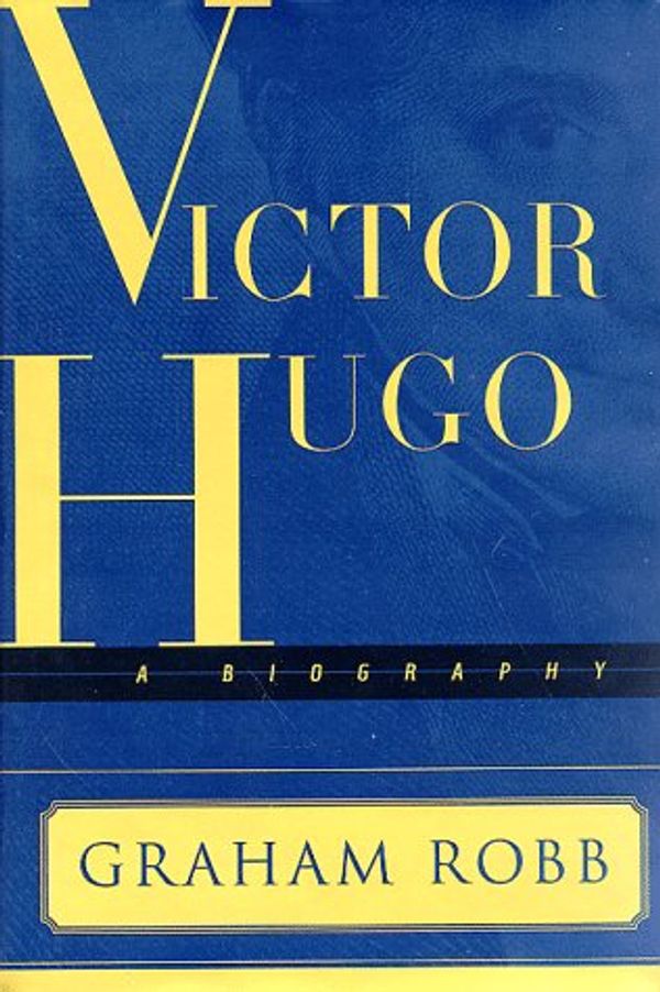 Cover Art for 9780393045789, Victor Hugo: A Biography by Graham Robb