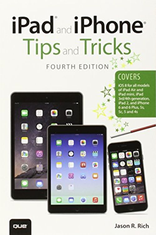 Cover Art for 9780789753557, Ipad and Iphone Tips and Tricks: Covers Iphones and Ipads Running Ios 8 by Jason R. Rich