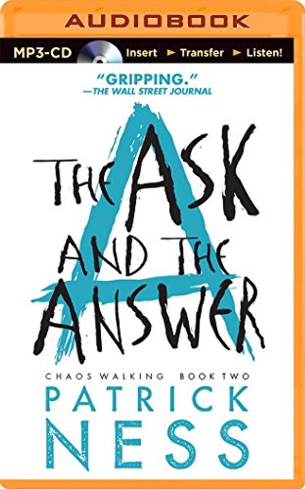 Cover Art for 9781491585573, The Ask and the Answer (Chaos Walking Trilogy) by Patrick Ness