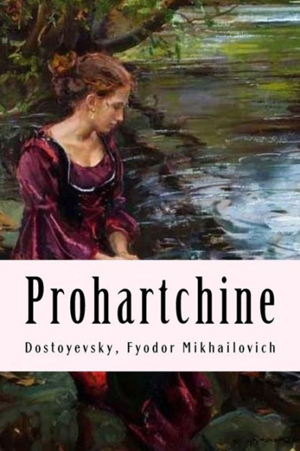 Cover Art for 9781981303991, Prohartchine by Fyodor Mikhailovich, Dostoyevsky