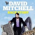 Cover Art for 8601300025957, David Mitchell: Back Story by David Mitchell