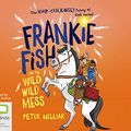 Cover Art for 9780655654902, Frankie Fish and the Wild Wild Mess: 5 by Peter Helliar