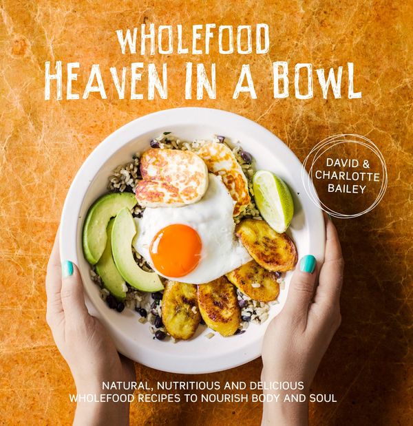 Cover Art for 9781911216179, Wholefood Heaven in a BowlNaturally Healthy Food from Around the World by David Bailey