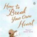 Cover Art for 9781445855646, How to Break Your Own Heart by Maggie Alderson