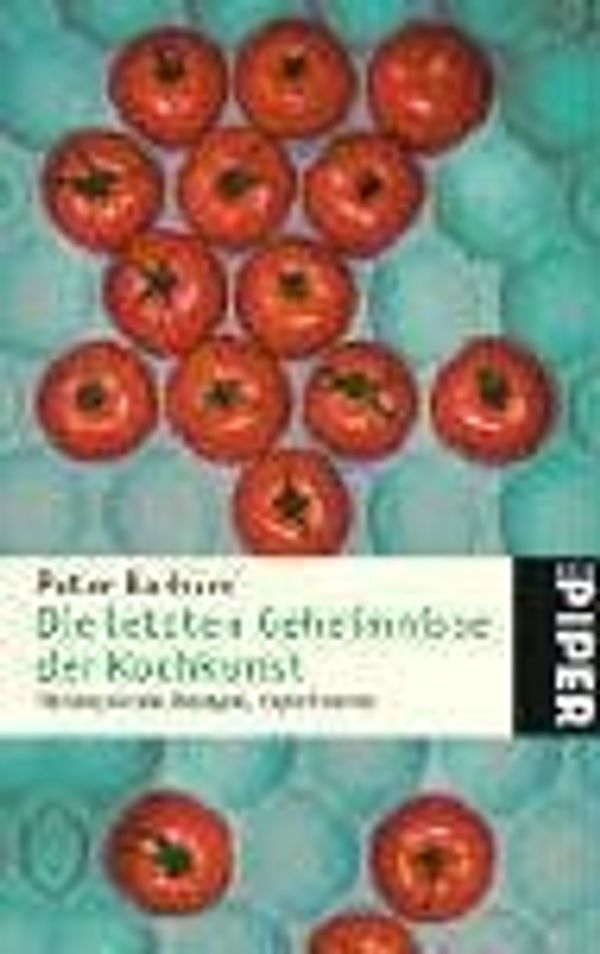 Cover Art for 9783492243599, Die letzten Geheimnisse der Kochkunst by Peter Barham