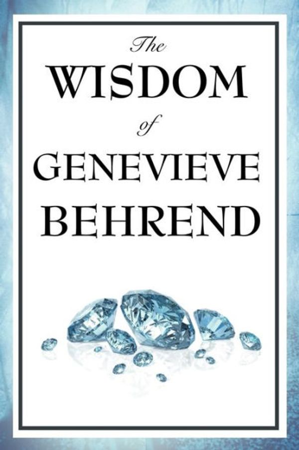 Cover Art for 9781604592894, The Wisdom of Genevieve Behrend by Genevieve Behrend