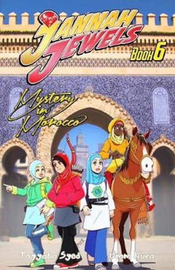 Cover Art for 9780986720895, Jannah Jewels Book 6: Mystery In Morocco: Volume 6 by Tayyaba Syed