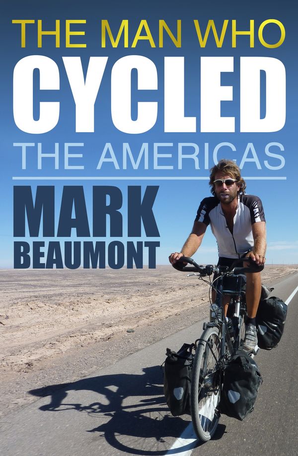Cover Art for 9780552163972, The Man Who Cycled the Americas by Mark Beaumont