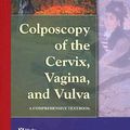 Cover Art for 9780323018593, Colposcopy of the Cervix, Vagina, and Vulva by Michael S. Baggish