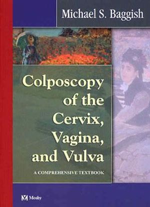 Cover Art for 9780323018593, Colposcopy of the Cervix, Vagina, and Vulva by Michael S. Baggish