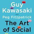 Cover Art for 9780698197671, The Art of Social Media by Guy Kawasaki, Peg Fitzpatrick