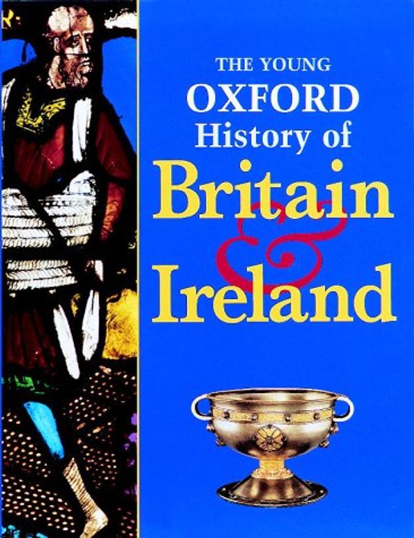 Cover Art for 9780199104666, The Young Oxford History of Britain and Ireland by Corbishley, Mike, Gillingham, John, Kelly, Rosemary, Dawson, Ian I.