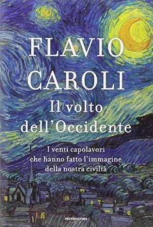 Cover Art for 9788804623090, Il volto dell'Occidente. I venti capolavori che hanno fatto l'immagine della nostra civiltà by Flavio Caroli