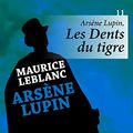 Cover Art for B00IG3MNBC, Arsène Lupin, Les Dents du tigre by Maurice Leblanc