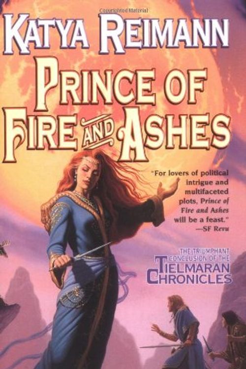 Cover Art for 9780812549362, Prince of Fire and Ashes: Book 3 of the Tielmaran Chronicles by Katya Reimann