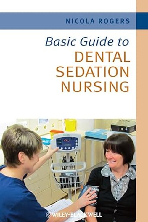 Cover Art for 9781444334708, Basic Guide to Dental Sedation Nursing by Nicola Rogers
