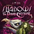 Cover Art for 9780399539794, Shadows of the Dark Crystal #1 by J. M. Lee