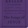Cover Art for 9781101948835, The Songs of Jesus: A Year of Daily Devotions in the Psalms by Timothy Keller, Kathy Keller