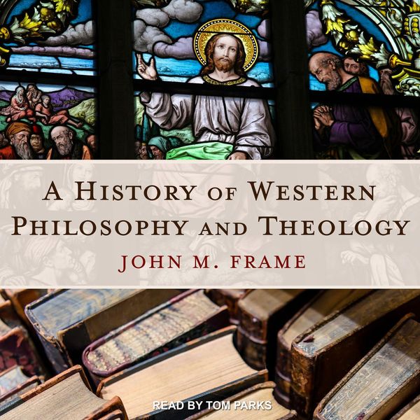 Cover Art for 9781666127447, A History of Western Philosophy and Theology by John M. Frame