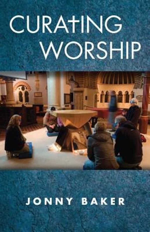 Cover Art for 9781596271371, Curating Worship by Jonny Baker