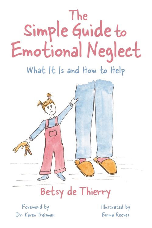 Cover Art for 9781839976759, The Simple Guide to Emotional Neglect: What It Is and How to Help (Simple Guides) by de Thierry, Betsy