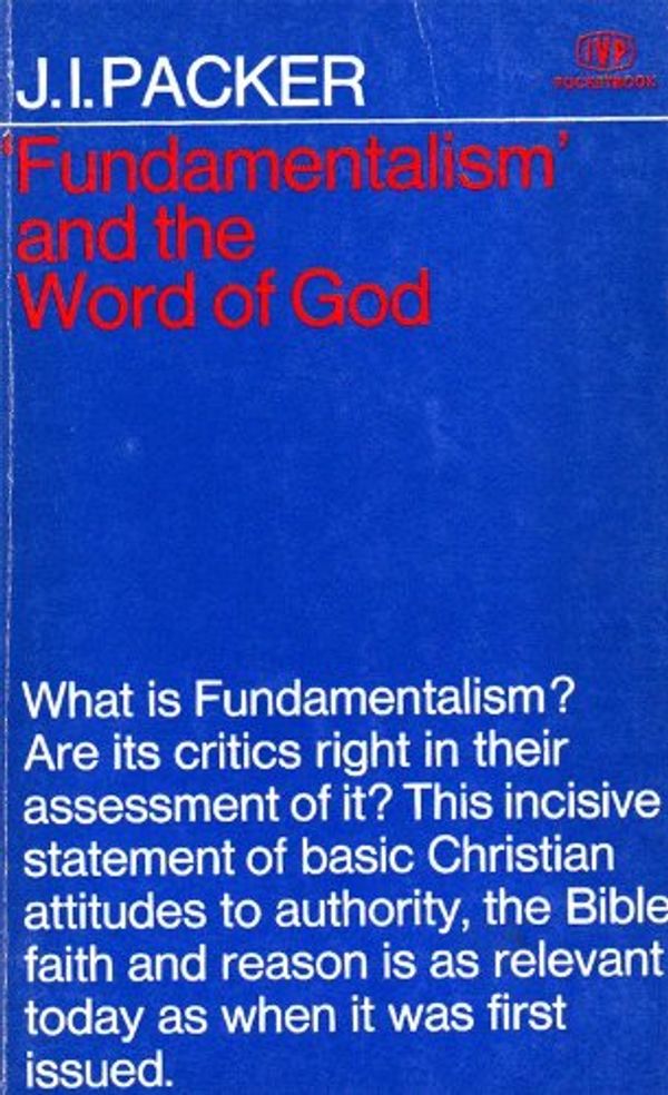 Cover Art for 9780851103020, Fundamentalism and the Word of God by J. I. Packer