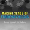 Cover Art for 9781365596148, Making Sense of Fibromyalgia by Steven Carroll, Lorna Carroll